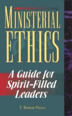 Ministerial Ethics : A Guide for Spirit-Filled Leaders 