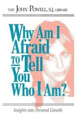 Why Am I Afraid to Tell You Who I Am? : Insights into Personal Growth 