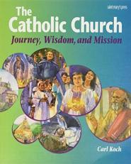 The Catholic Church : Journey, Wisdom, and Mission 2nd