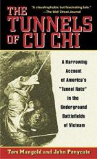 The Tunnels of Cu Chi : A Harrowing Account of America's Tunnel Rats in the Underground Battlefields of Vietnam 