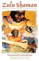 Zulu Shaman : Dreams, Prophecies, and Mysteries 