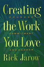 Creating the Work You Love : Courage, Commitment, and Career 