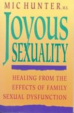 Joyous Sexuality : Healing from the Effects of Family Sexual Dysfunction 