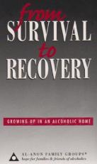 From Survival to Recovery : Growing Up in An Alcoholic Home 