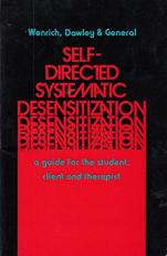 Self-Directed Systematic Desensitization : A Guide for the Student, Client and Therapist 