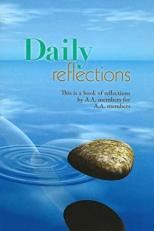 Daily Reflections : A Book of Reflections by AA Members for AA Members 