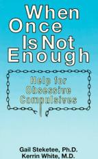 When Once Is Not Enough : Help for Obsessive Compulsive 