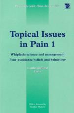 Topical Issues in Pain: Whiplash: Science and Management - Fear, Avoidance, Beliefs and Behaviour v.1 (Physiotherapy Pain Association yearbook) 