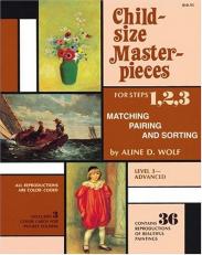 Child-Size Masterpieces for Steps 1, 2, 3 Matching, Pairing, Sorting : Level 3--advanced