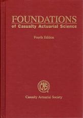 Foundations of Casualty Actuarial Science 4th