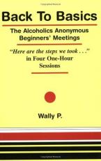 Back to Basics : The Alcoholics Anonymous Beginners' Meetings 2nd