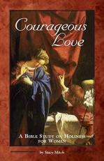 Courageous Love : A Bible Study on Holiness for Women 