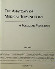 Anatomy of Medical Terminology a Formulaic Workbook 