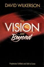 The Vision and Beyond : Prophecies Fulfilled and Still to Come 