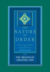 The Nature of Order, Book Two: the Process of Creating Life : An Essay on the Art of Building and the Nature of the Universe