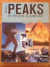 Select Peaks of Greater Yellowstone : A Mountaineering History and Guide 