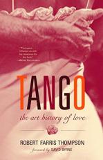 Tango : The Art History of Love (with a Foreword by David Byrne) 