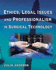 Ethics, Legal Issues and Professionalism in Surgical Technology 