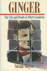 Ginger : The Life and Death of Albert Goodwin 