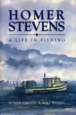 Homer Stevens : A Life in Fishing 