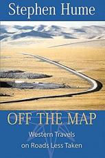 Off the Map : Western Travels on Roads Less Taken 