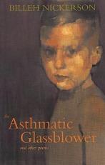 The Asthmatic Glassblower : And Other Poems 