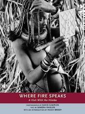 Where Fire Speaks : A Visit with the Himba 