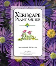 Xeriscape Plant Guide : 100 Water-Wise Plants for Gardens and Landscapes 