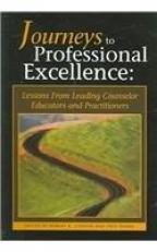 Journeys to Professional Excellence : Lessons from Leading Counselor Educators and Practitioners 