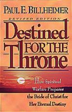 Destined for the Throne : A Remarkable New Perspective on the Eternal Destiny of the Bride of Christ 2nd