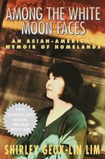 Among the White Moon Faces : An Asian-American Memoir of Homelands 