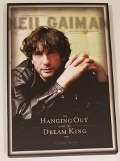 Hanging Out with the Dream King : Conversations with Neil Gaiman and His Collaborators 