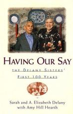 Having Our Say : The Delany Sisters First 100 Years