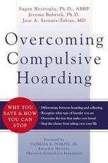 Overcoming Compulsive Hoarding : Why You Save and How You Can Stop 