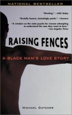 Raising Fences : A Black Man's Love Story 