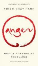 Anger : Wisdom for Cooling the Flames 