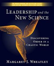 Leadership and the New Science : Discovering Order in a Chaotic World 3rd