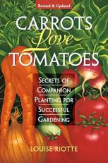 Carrots Love Tomatoes : Secrets of Companion Planting for Successful Gardening 2nd