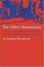 The Other Bostonians : Poverty and Progress in the American Metropolis, 1880-1970 