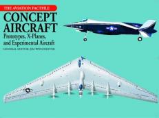 Concept Aircraft : Prototypes, X-Planes, and Experimental Aircraft 