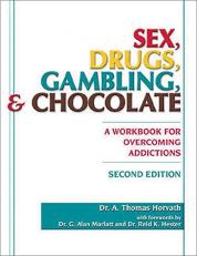 Sex, Drugs, Gambling, and Chocolate : A Workbook for Overcoming Addictions 2nd