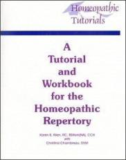 A Tutorial and Workbook for the Homeopathic Repertory 2nd