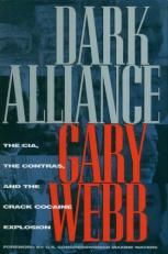 Dark Alliance : The CIA the Contras and the Crack Cocaine Explosion 