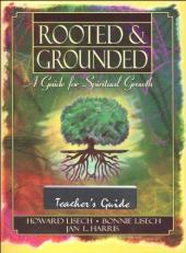 Rooted and Grounded - Teachers Guide : A Guide for Spiritual Growth Curriculum Teacher Edition 