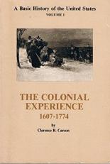 The Colonial Experience 1607-1774 : A Basic History of the United States Volume One