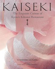 Kaiseki : The Exquisite Cuisine of Kyoto's Kikunoi Restaurant 