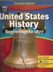 United States History: Beginnings to 1877, Teacher's Edition (Holt Social Studies) 