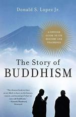 The Story of Buddhism : A Concise Guide to Its History and Teachings 