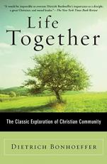 Life Together : The Classic Exploration of Christian Community 