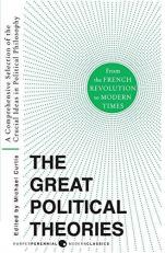 Great Political Theories V. 2 Vol. 2 : A Comprehensive Selection of the Crucial Ideas in Political Philosophy from the French Revolution to Modern Times